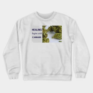 healing begins with cannabis Crewneck Sweatshirt